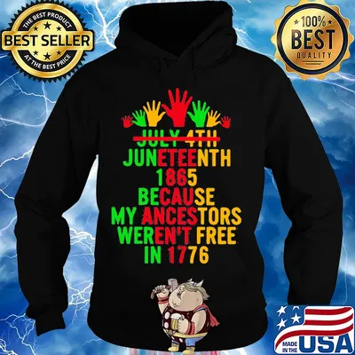 July 4th juneteenth 1865 because my ancestors weren't free in 1776 s Hoodie