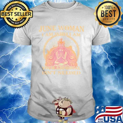 June woman I am who I am Your Approval Isn't Needed Shirt