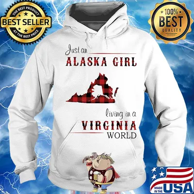 Just a alaska girl living in a virginia world s Hoodie