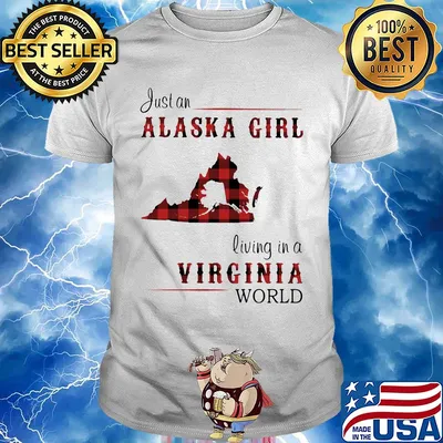 Just a alaska girl living in a virginia world shirt