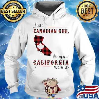Just a canadian girl living in a california world s Hoodie