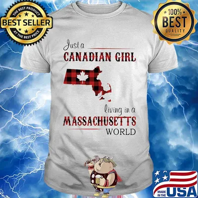 Just a canadian girl living in a massachusetts world shirt