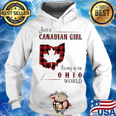 Just a canadian girl living in an ohio world s Hoodie