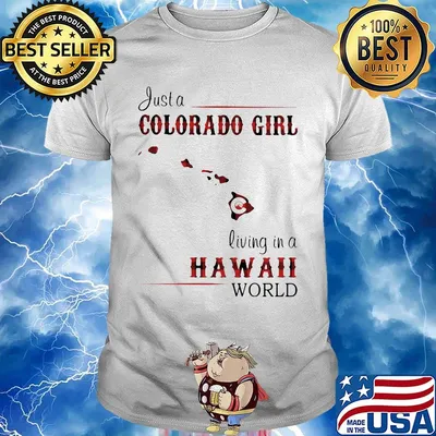 Just a colorado girl living in a hawaii world shirt