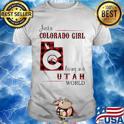 Just a colorado girl living in a utah world shirt