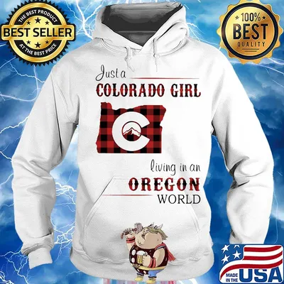 Just a colorado girl living in an oregon world s Hoodie