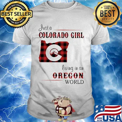 Just a colorado girl living in an oregon world shirt
