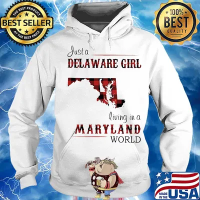 Just a delaware girl living in a maryland world map s Hoodie