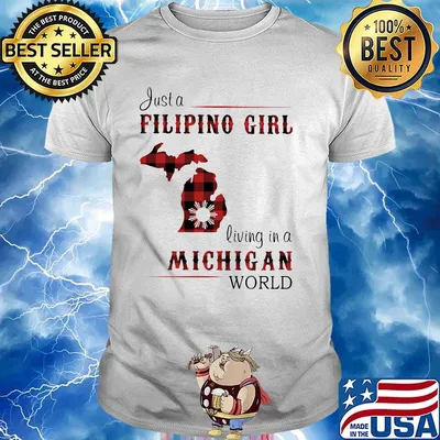 Just a filipino girl living in a michigan world shirt