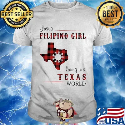 Just A Filipino Girl Living In A Texes Wordl Shirt