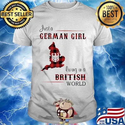 Just a German Girl Living In A British World Red Shirt