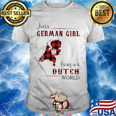 Just A German Girl Living In A Dutch Wordl Shirt