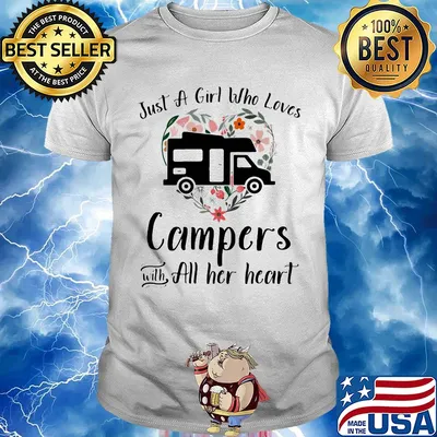 Just a girl who loves campers with all her heart shirt