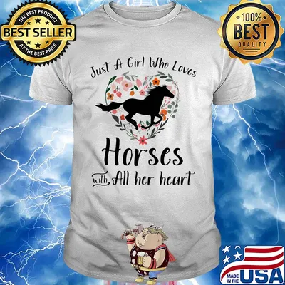 Just a girl who loves horses with all her heart shirt