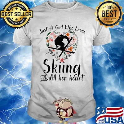 Just a girl who loves skiing with all her heart shirt