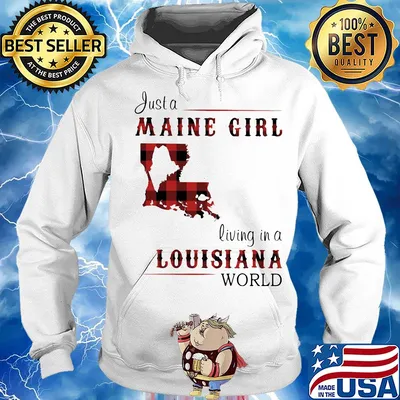 Just a maine girl living in a louisiana world map s Hoodie