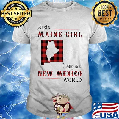 Just a maine girl living in a new mexico world map shirt