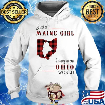 Just a maine girl living in a ohio world s Hoodie