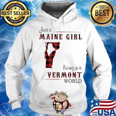 Just a maine girl living in a vermont world s Hoodie