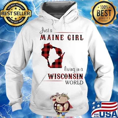 Just a maine girl living in a wisconsin world map s Hoodie