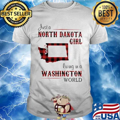 Just a north dakota girl living in a washington world shirt