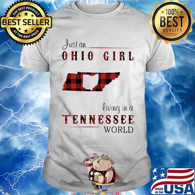 Just a ohio girl living in a tennessee world shirt