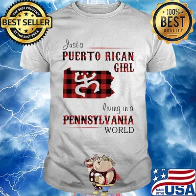 Just a puerto rican girl living in a pennsylvania world shirt