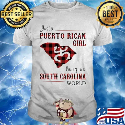 Just a puerto rican girl living in a south carolina world shirt