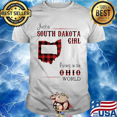 Just a south dakota girl living in an ohio world shirt