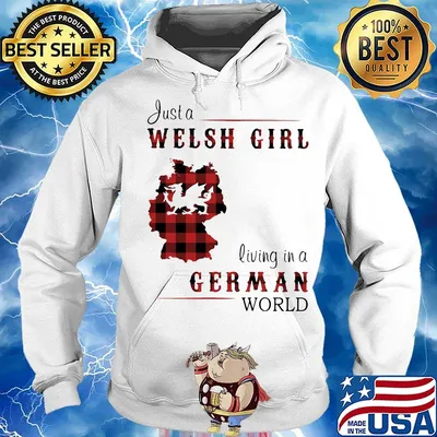 Just A Welsh Girl Living In A German World Shirt Hoodie