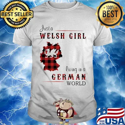 Just A Welsh Girl Living In A German World Shirt