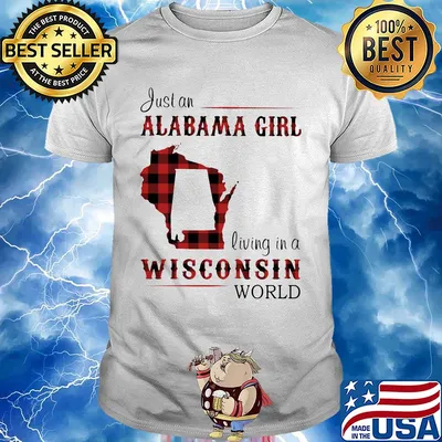 Just an alabama girl living in a wisconsin world map shirt