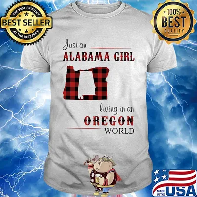 Just an alabama girl living in an oregon world map shirt