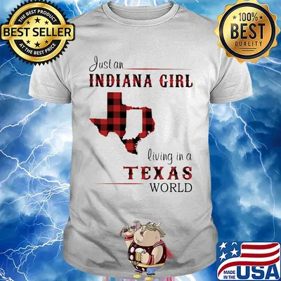 Just an indiana girl living in a texas world map shirt