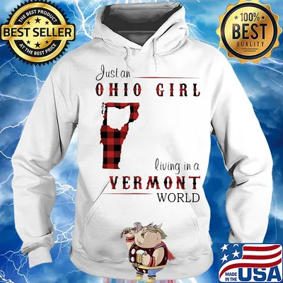 Just an ohio girl living in a vermont world s Hoodie