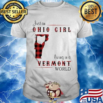 Just an ohio girl living in a vermont world shirt
