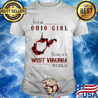 Just an ohio girl living in a west virginia world shirt