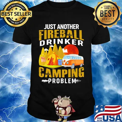 Just another fireball drinker camping problem shirt