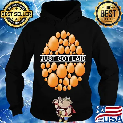 Just Got Laid Egg Shirt Hoodie