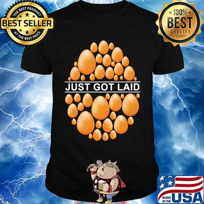 Just Got Laid Egg Shirt