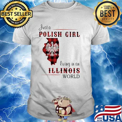 Justa polish girl living an illinois world shirt