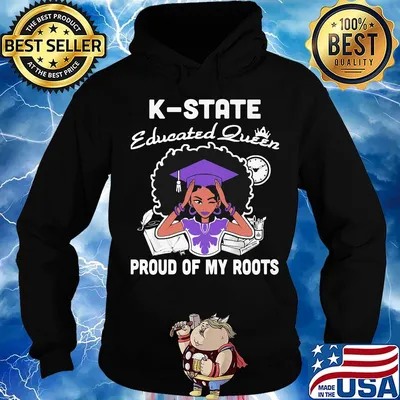 K-state educated queen proud of my roots s Hoodie