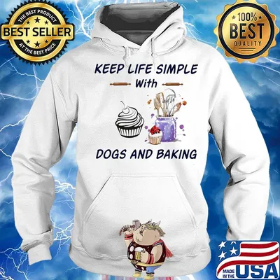 Keep life simple with dogs and baking s Hoodie