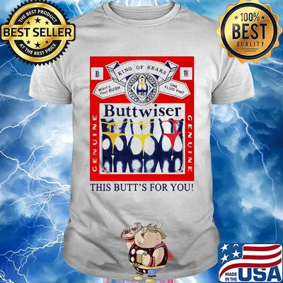 King of rears budweiser this butt's for you shirt
