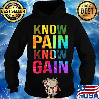 Know Pain Know Gain Shirt Hoodie