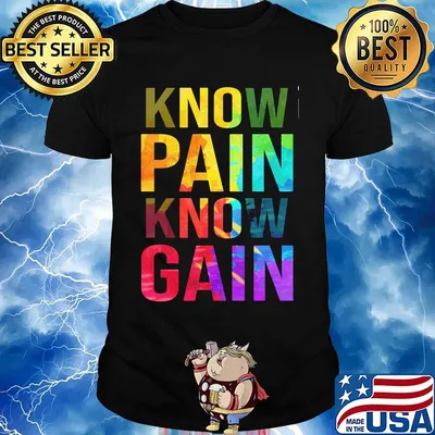 Know Pain Know Gain Shirt