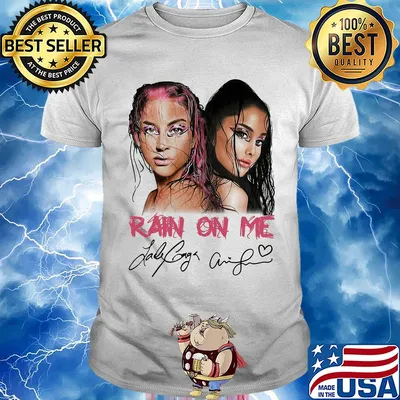 Lady gaga and ariana grande rain on me signatures shirt