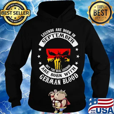 Legends Are Born In September But The Real Legends Are Born With German Blood Shirt Hoodie
