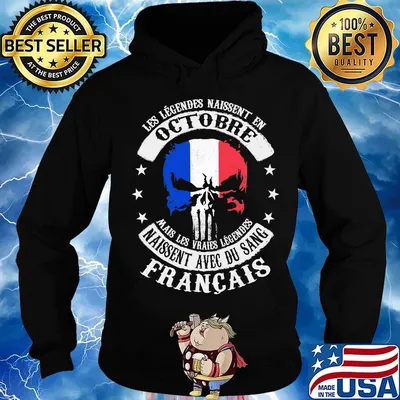 Les Legendes Naissent En Octobre Naissent Avec Du Sang Francais Independence Day Shirt Hoodie