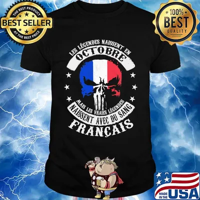 Les Legendes Naissent En Octobre Naissent Avec Du Sang Francais Independence Day Shirt